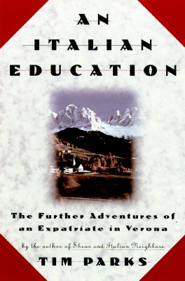 Image for An Italian Education: The Further Adventures of an Expatriate in Verona