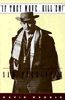 If They Move.Kill Em!: The Lief and Times of Sam Peckinpah