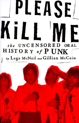 Please Kill Me: The Uncensored Oral History of Punk