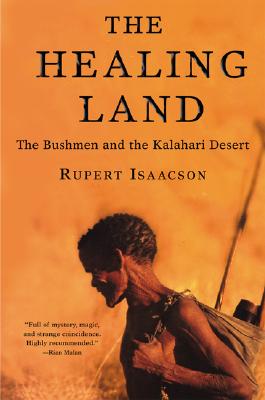 The Healing Land: The Bushmen and the Kalahari Desert