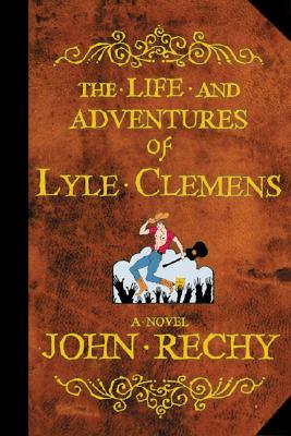 Image for The Life and Adventures of Lyle Clemens: A Novel