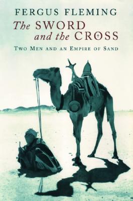 The Sword And The Cross: Two Men And An Empire Of Sand