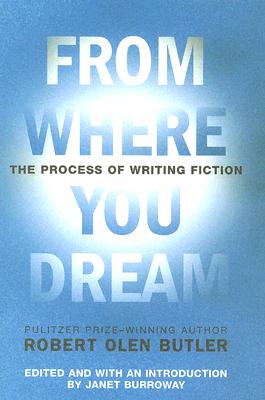 Image for From Where You Dream: The Process Of Writing Fiction From Where You Dream: The Process Of Writing Fiction