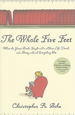 The Whole Five Feet: What the Great Books Taught Me About Life, Death, and Pretty Much Everything Else