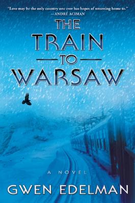 The Train to Warsaw: A Novel