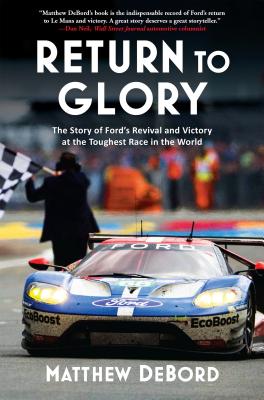 Return to Glory: The Story of Fords Revival and Victory at the Toughest Race in the World