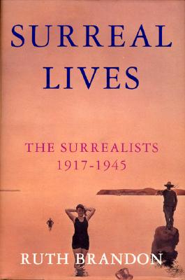 Image for Surreal Lives: The Surrealists 1917-1945