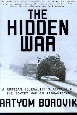 The Hidden War: A Russian Journalist's Account of the Soviet War in Afghanistan