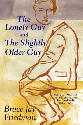 The Lonely Guy and the Slightly Older Guy : Featuring the Lonely Guy's Book of Life and the Slightly Older Guy