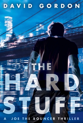 HARD STUFF: A JOE THE BOUNCER THRILLER
