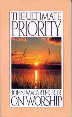 The Ultimate Priority: John Macarthur, Jr. on Worship