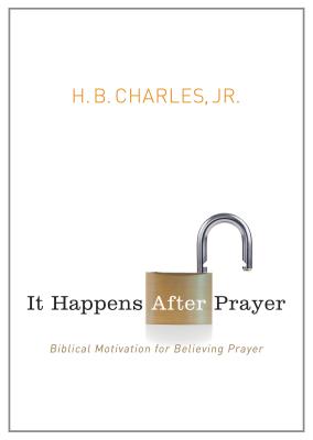 Image for It Happens After Prayer: Biblical Motivation for Believing Prayer It Happens After Prayer: Biblical Motivation for Believing Prayer