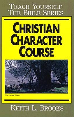 Christian Character Course-Bible Study Guide (Teach Yourself The Bible Series-Brooks)