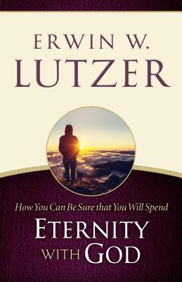 Image for How You Can Be Sure You Will Spend Eternity with God How You Can Be Sure You Will Spend Eternity with God