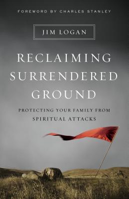 Image for Reclaiming Surrendered Ground: Protecting Your Family from Spiritual Attacks