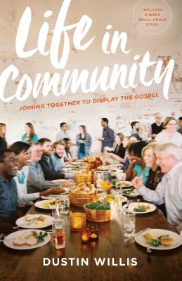 Image for Life in Community: Joining Together to Display the Gospel