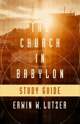 Image for The Church in Babylon Study Guide: Heeding the Call to Be a Light in Darkness