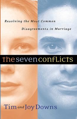 The Seven Conflicts: Resolving the Most Common Disagreements in Marriage