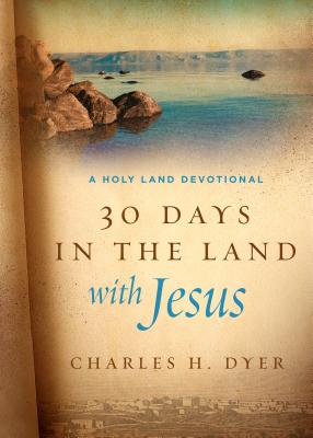 Image for 30 Days in the Land with Jesus: A Holy Land Devotional