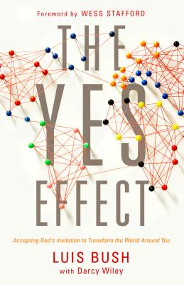 Image for The Yes Effect: Accepting God's Invitation to Transform the World Around You The Yes Effect: Accepting God's Invitation to Transform the World Around You