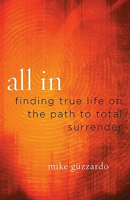 Image for All In: Finding True Life on the Path to Total Surrender All In: Finding True Life on the Path to Total Surrender