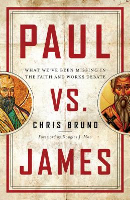 Image for Paul vs. James: What We've Been Missing in the Faith and Works Debate