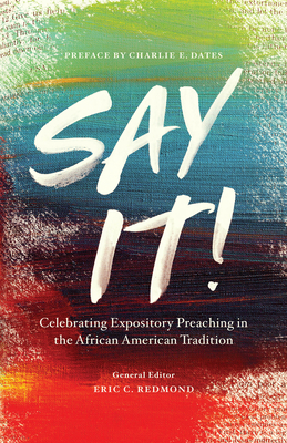 Image for Say It!: Celebrating Expository Preaching in the African American Tradition