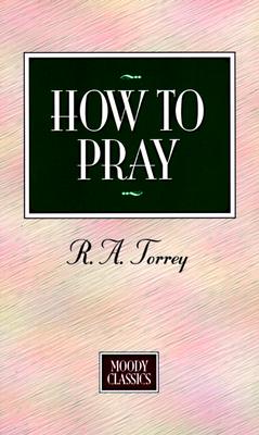How To Pray (Moody Classics)
