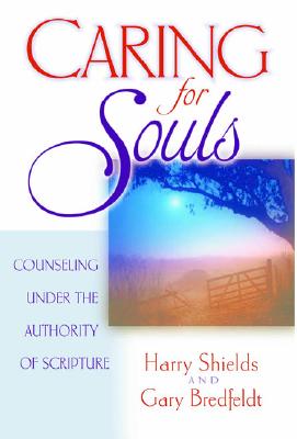Caring for Souls: Counseling Under the Authority of Scripture