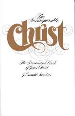 Image for Incomparable Christ: The Person and Work of Jesus Christ Incomparable Christ: The Person and Work of Jesus Christ