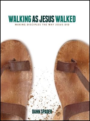 Walking as Jesus Walked: Making Disciples the Way Jesus Did (Like Jesus Series)