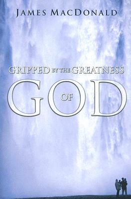 Gripped by the Greatness of God