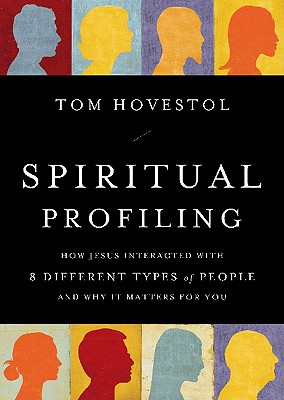 Spiritual Profiling: How Jesus Interacted with 8 Different Types of People and Why it Matters for You