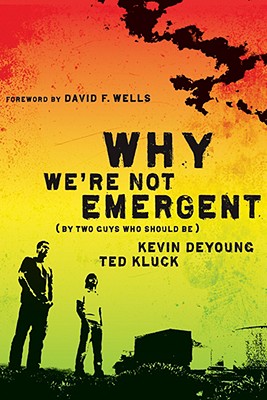 Why We're Not Emergent: By Two Guys Who Should Be (Faith and Freedom)