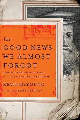 Image for The Good News We Almost Forgot: Rediscovering the Gospel in a 16th Century Catechism