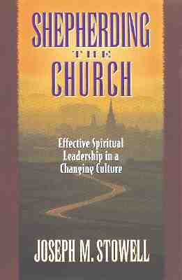 Image for Shepherding the Church: Effective Spiritual Leadership in a Changing Culture