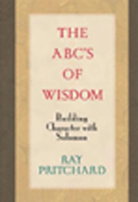 Image for The ABC's of Wisdom: Building Character with Solomon The ABC's of Wisdom: Building Character with Solomon