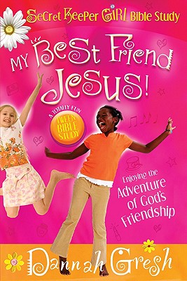 My Best Friend Jesus!: Meditating on God's Truth About True Friendship (Secret Keeper Girl Bible Study)