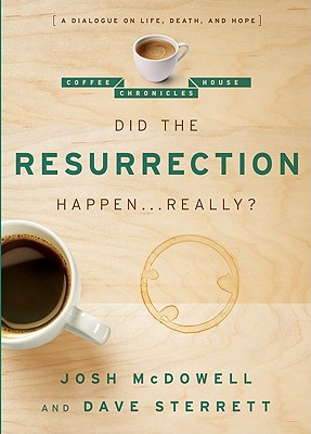 Did the Resurrection Happen . . . Really: A Dialogue on Life, Death, and Hope (The Coffee House Chronicles)