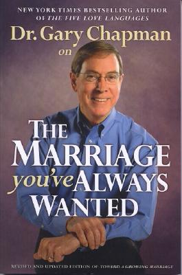 Dr. Gary Chapman on The Marriage You've Always Wanted