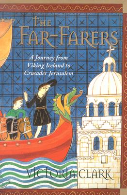 Image for The Far-Farers: a Journey from Viking Iceland to Crusader Jerusalem