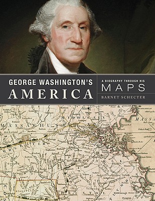George Washington's America: A Biography Through His Maps [INSCRIBED]