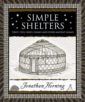 Image for Simple Shelters: Tents, Tipis, Yurts, Domes and Other Ancient Homes (Wooden Books)