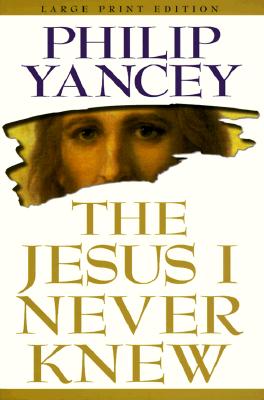 The Jesus I Never Knew [Large Print]
