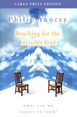 Reaching for the Invisible God: What Can We Expect to Find (Walker Large Print Books)