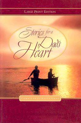Stories for a Dad's Heart (Walker Large Print Books) Gray, Alice