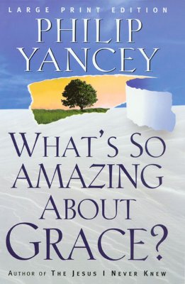 What's So Amazing About Grace Large Print Edition