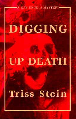 Digging Up Death (Walker Mystery) Stein, Triss