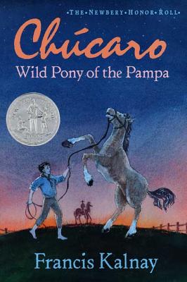 Image for Chucaro: Wild Pony of the Pampa (Newbery Honor Roll)