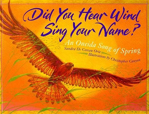 Did You Hear Wind Sing Your Name: An Oneida Song of Spring